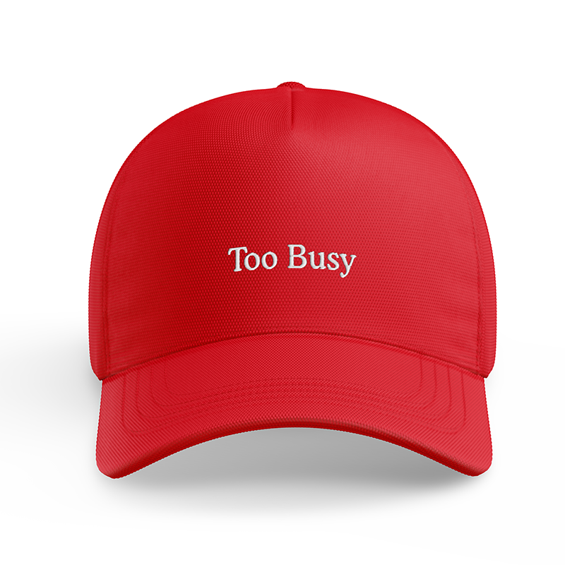 Too Busy Baseball Cap