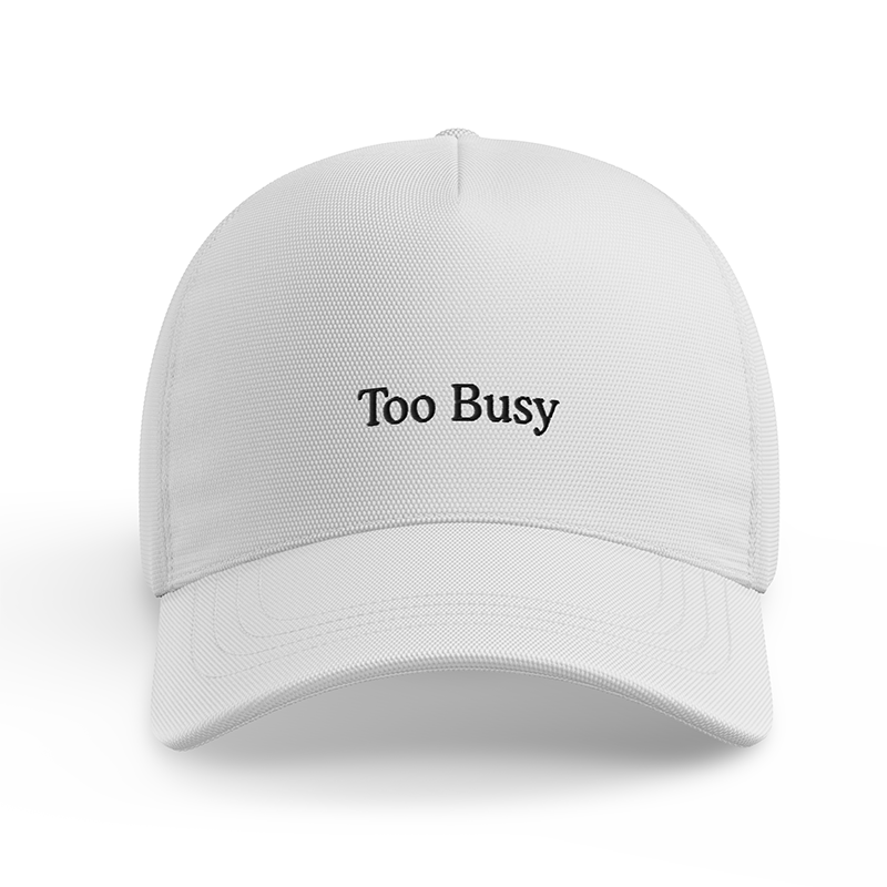 Too Busy Baseball Cap