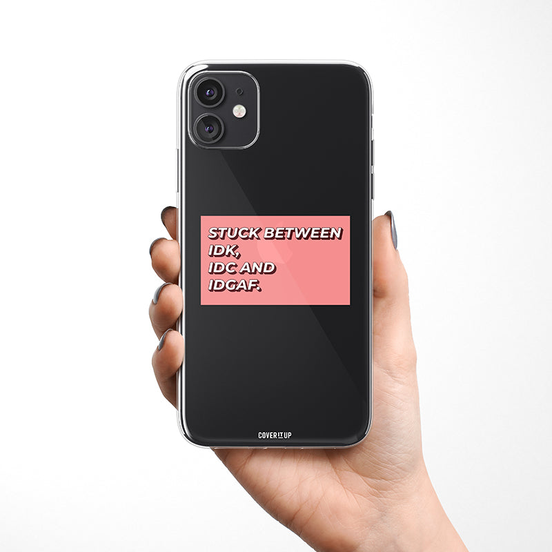IDK, IDC AND IDGAF Clear Silicone Case