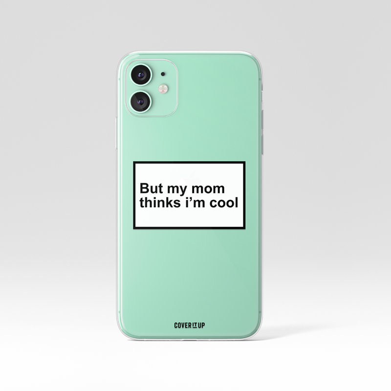 But My Mom Thinks I’m Cool Clear Silicone Case