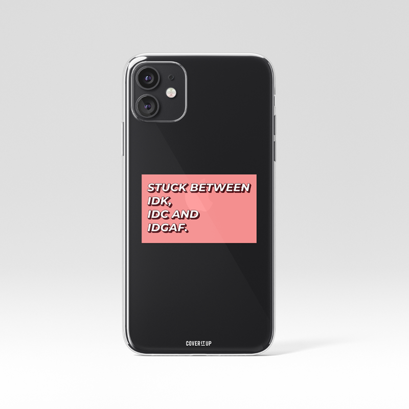IDK, IDC AND IDGAF Clear Silicone Case