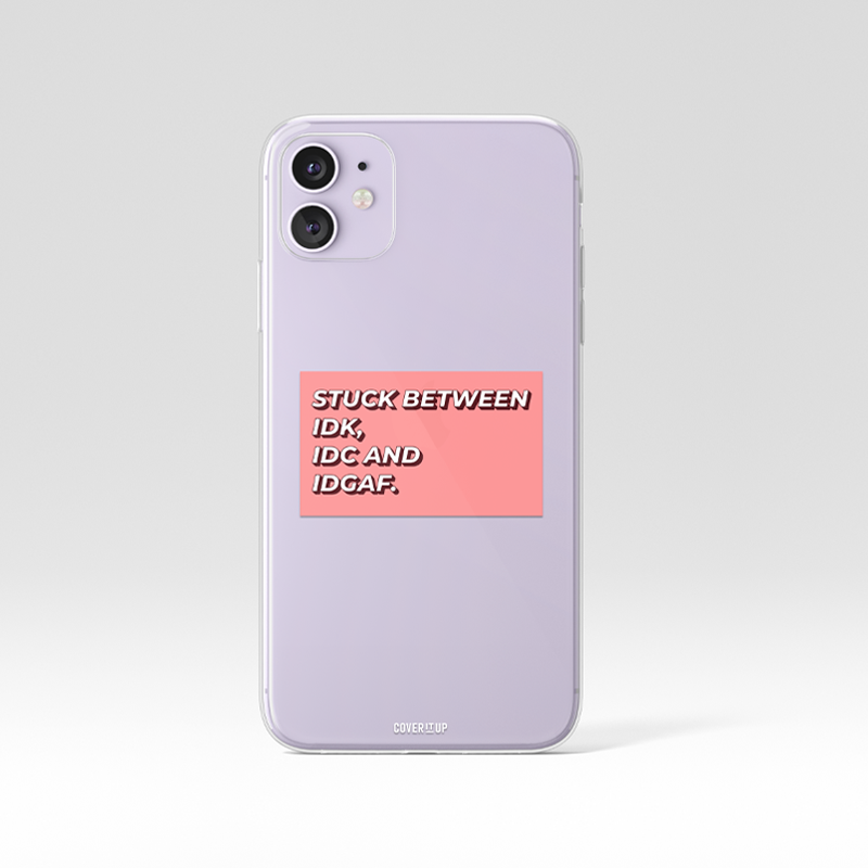 IDK, IDC AND IDGAF Clear Silicone Case