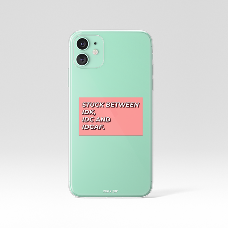 IDK, IDC AND IDGAF Clear Silicone Case