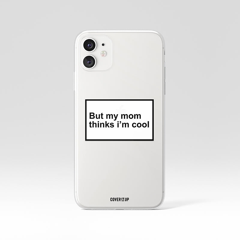 But My Mom Thinks I’m Cool Clear Silicone Case