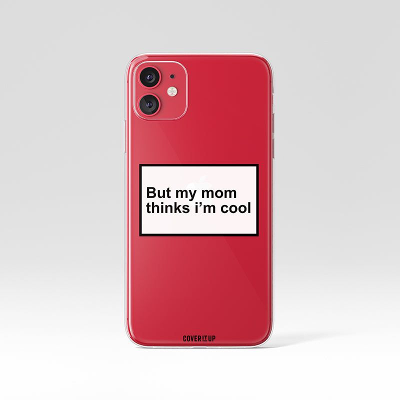 But My Mom Thinks I’m Cool Clear Silicone Case