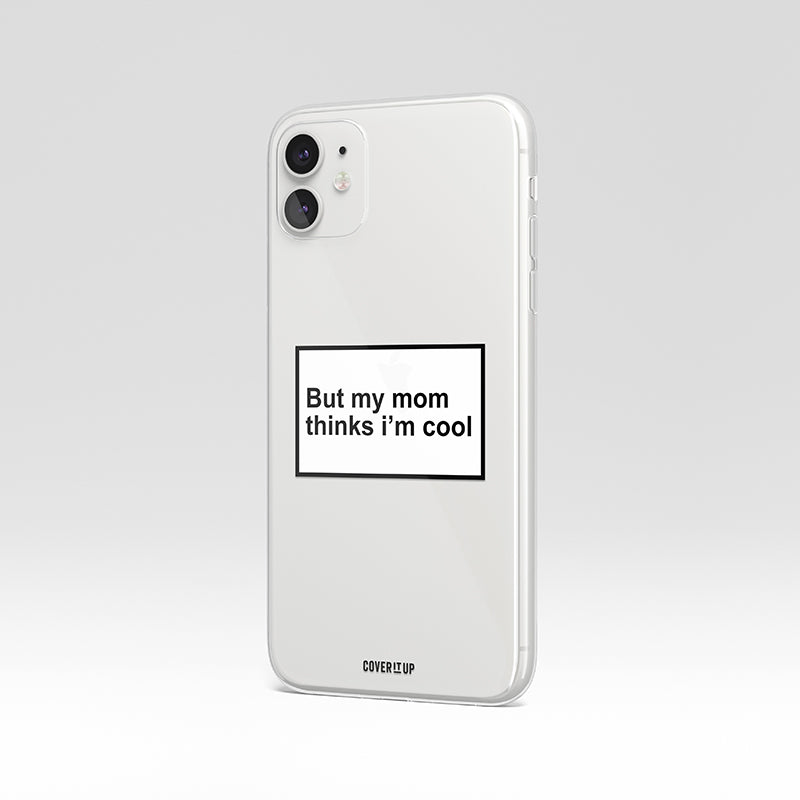 But My Mom Thinks I’m Cool Clear Silicone Case