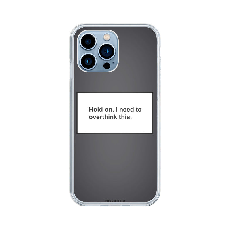 Hold On, I Need to Overthink This Clear Silicone Case
