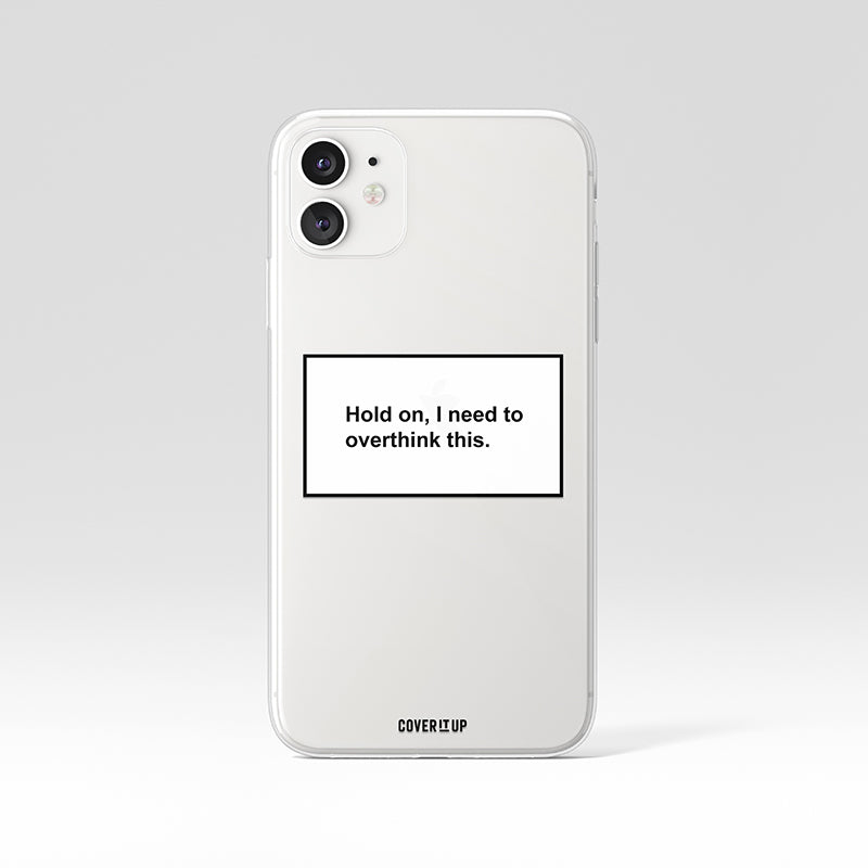 Hold On, I Need to Overthink This Clear Silicone Case