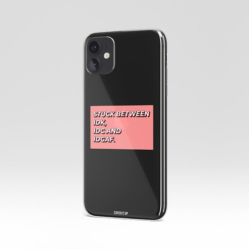 IDK, IDC AND IDGAF Clear Silicone Case