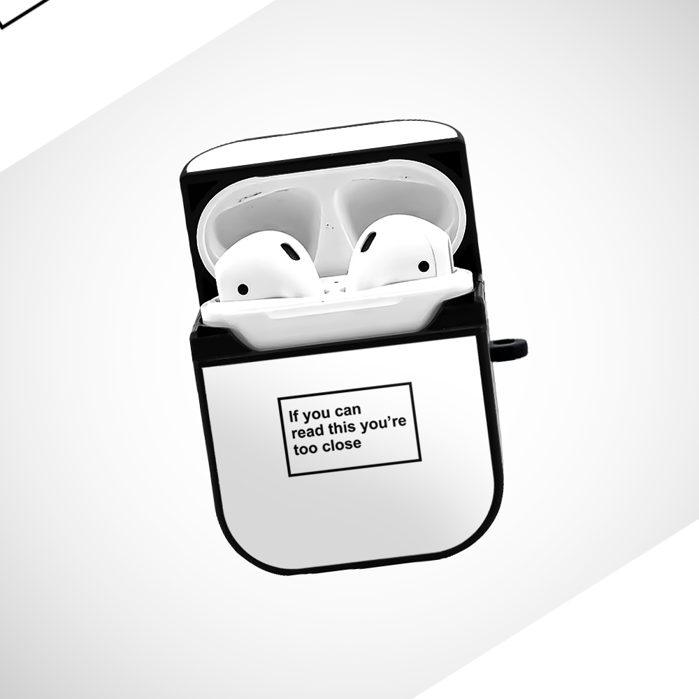 You are too close Glass Airpods 1st Gen Case Covers