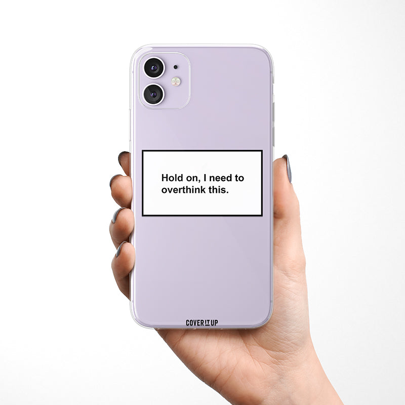 Hold On, I Need to Overthink This Clear Silicone Case