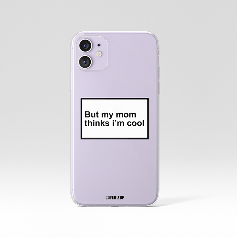 But My Mom Thinks I’m Cool Clear Silicone Case