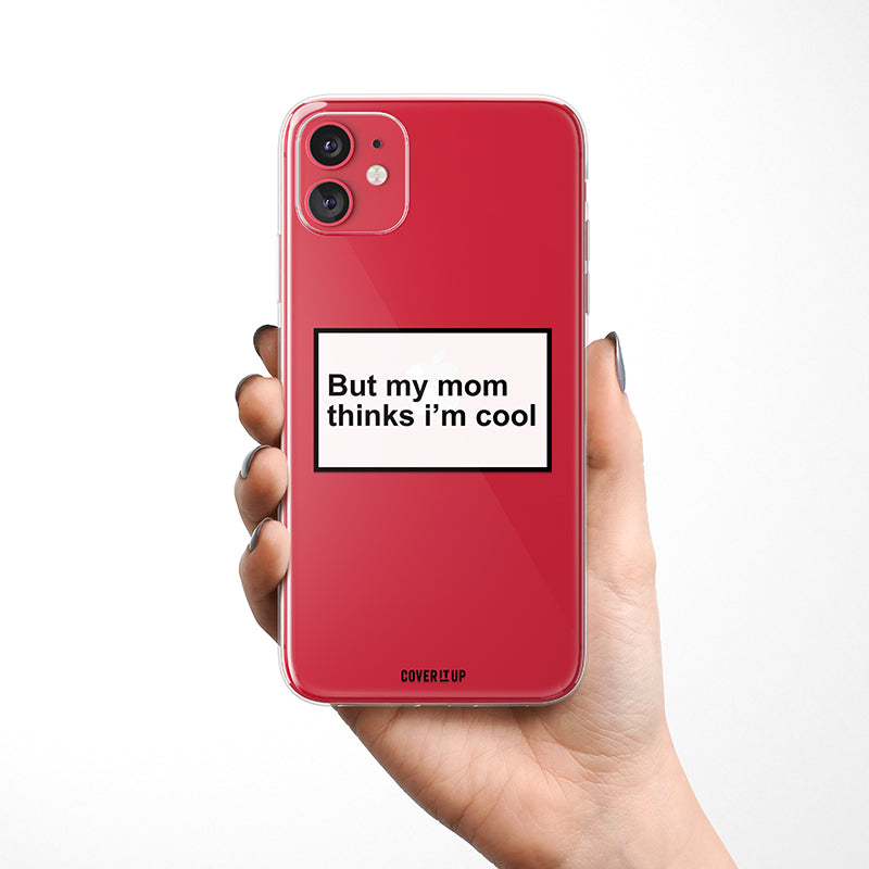 But My Mom Thinks I’m Cool Clear Silicone Case