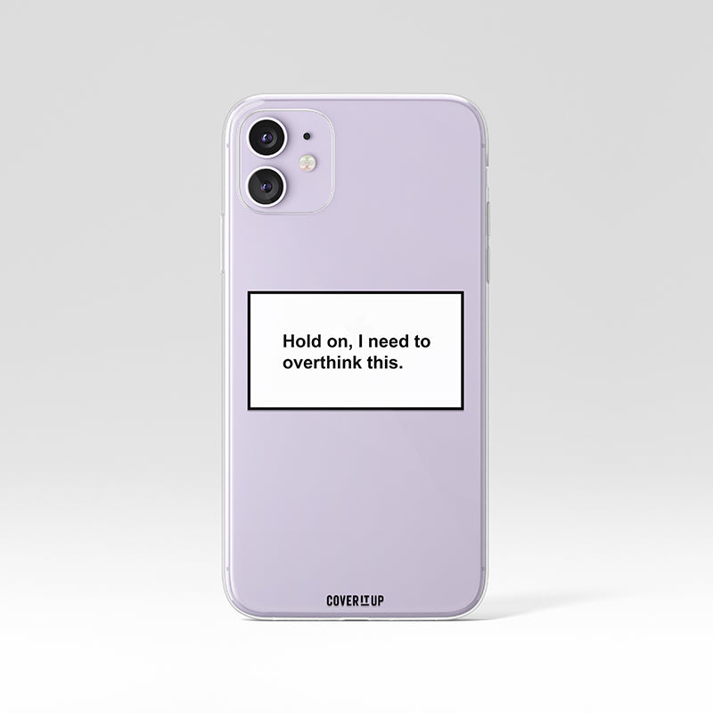 Hold On, I Need to Overthink This Clear Silicone Case